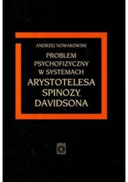 Problem psychofizyczny w systemach Arystotelesa Spinozy Davidsona
