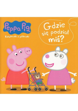 Świnka Peppa. Książeczki z..Gdzie się podział miś?