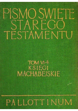 Księgi Machabejskie Pismo Święte Starego Testamentu Tom VI  Część 4