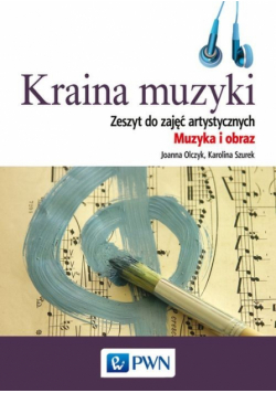 Kraina muzyki: Zeszyt do zajęć artystycznych Muzyka i obraz z płytą CD