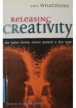 Releasing Creativity: How Leaders Can Develop Creative Potential in Their Teams