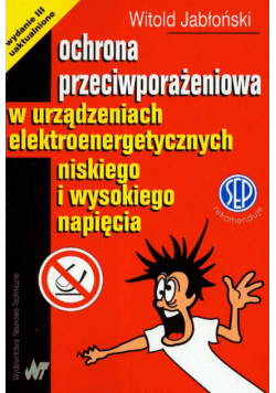 Ochrona przeciwporażeniowa w urządzeniach elektroenergetycznych niskiego i wysokiego napięcia