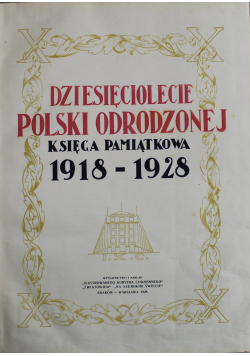 Dziesięciolecie Polski Odrodzonej 1918 - 1928 1928 r.