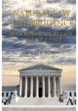 Natural Law Jurisprudence in U.S. Supreme Court Cases since Roe v. Wade