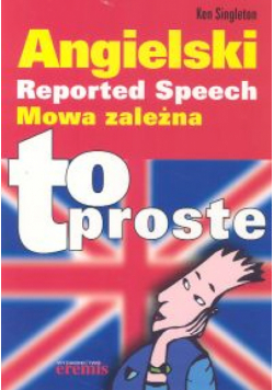 Angielski Mowa zależna To proste