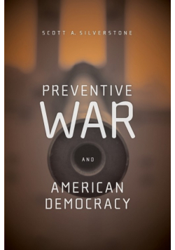 Preventive War and American Democracy