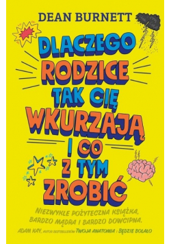 Dlaczego rodzice tak cię wkurzają i co z tym zrobić