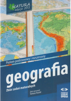 T. - Geografia: Matura 2013 Zbiór zadań maturalnych