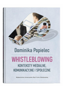 Whistleblowing. Konteksty medialne, komunikac.