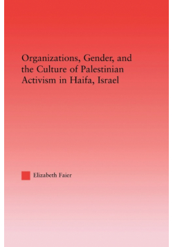 Organizations, Gender and the Culture of Palestinian Activism in Haifa, Israel