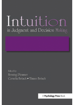 Intuition in Judgment and Decision Making