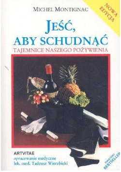 Jeść aby schudnąć Tajemnice naszego pożywienia