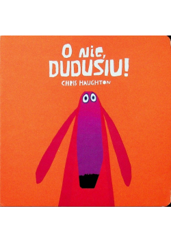 O nie Dudusiu