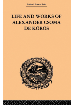 Life and Works of Alexander Csoma De Koros