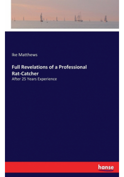 Full Revelations of a Professional Rat-Catcher