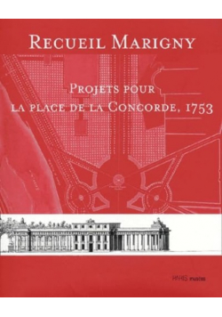 Recueil Marigny. Projets pour la place de la Concorde, 1753