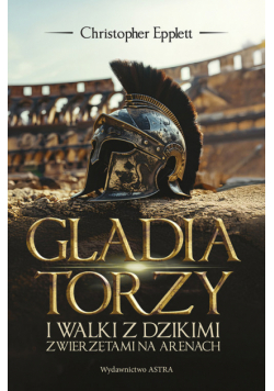 Gladiatorzy i walki ze zwierzętami na arenach