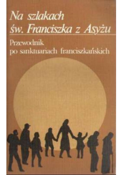 Na szlakach św Franciszka z Asyżu