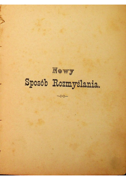 Nowy Sposób Rozmyślania 1885 r.