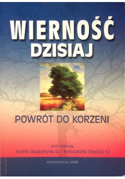 Wierność dzisiaj. Powrót do korzeni