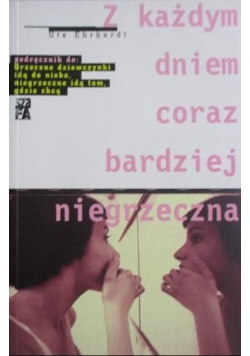 Z każdym dniem coraz bardziej niegrzeczna
