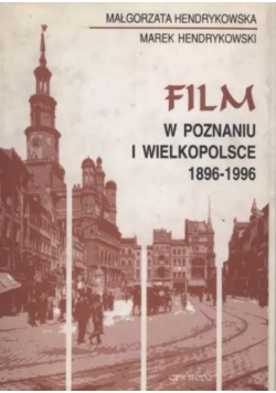 Film w poznawaniu i Wielkopolsce 1896 - 1996