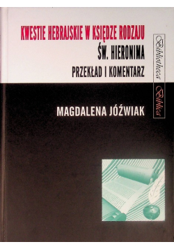 Kwestie hebrajskie w księdze rodzaju św. Hieronima Przekład i komentarz