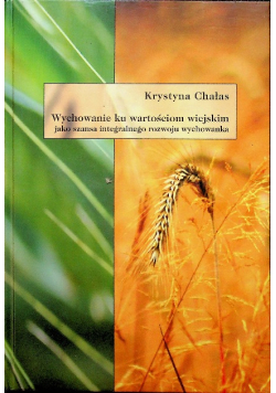 Wychowanie ku wartościom wiejskim jako szansa integralnego rozwoju wychowanka