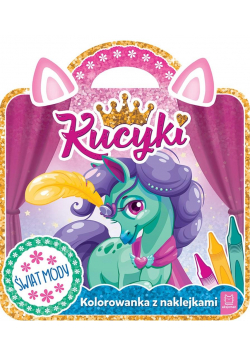 Kucyki. Kolorowanka z naklejkami. Świat mody