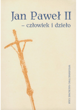 Jan Paweł II - człowiek i dzieło
