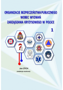 Organizacje bezpieczeństwa publicznego wobec wyzwań zarządzania kryzysowego w Polsce 1