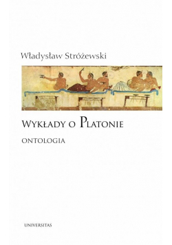Wykłady o Platonie. Ontologia w.2