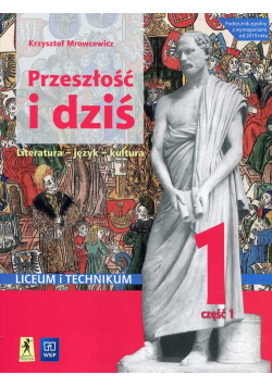Przeszłość i dziś Język polski 1 Podręcznik Część 1