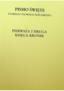 Pismo Święte Starego i Nowego Testamentu Pierwsza i Druga Księga Kronik