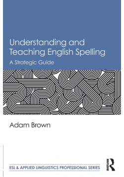 Understanding and Teaching English Spelling