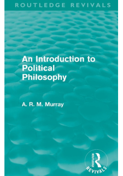 An Introduction to Political Philosophy (Routledge Revivals)