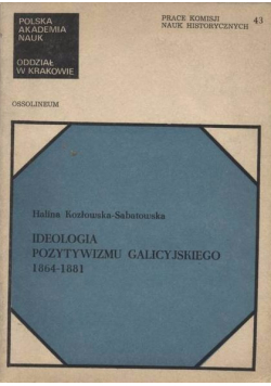 Ideologia pozytywizmu galicyjskiego 1864 -  1881