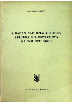 Z badań nad działalnością kulturalno oświatową na wsi opolskiej