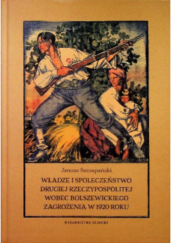 Władze i społeczeństwo Drugiej Rzeczypospolitej wobec bolszewickiego zagrożenia w 1920 roku
