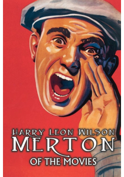 Merton of the Movies by Harry Leon Wilson, Science Fiction, Action & Adventure, Fantasy, Humorous