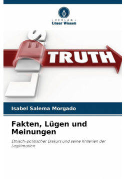 Fakten, Lügen und Meinungen