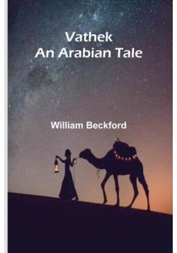 Vathek; An Arabian Tale