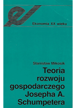 Teoria rozwoju gospodarczego Josepha A Schumpetera