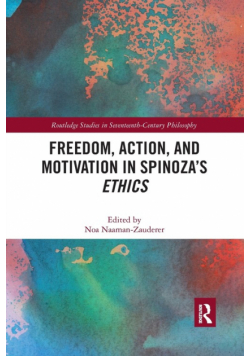 Freedom, Action, and Motivation in Spinoza's "Ethics"
