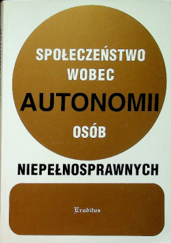 Społeczeństwo wobec autonomii osób niepełnosprawnych