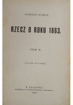 Rzecz o roku 1863 tom III 1896 r.