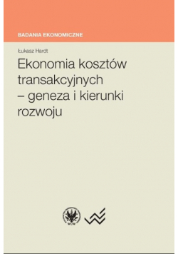 Ekonomia kosztów transakcyjnych - geneza i kierunki rozwoju