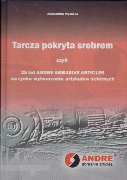 Tarcza Pokryta Srebrem Czyli 25 Lat Andre Abrasive
