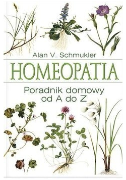 Homeopatia Poradnik domowy od A do Z