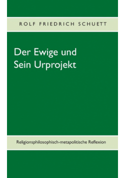 Der Ewige und Sein Urprojekt
